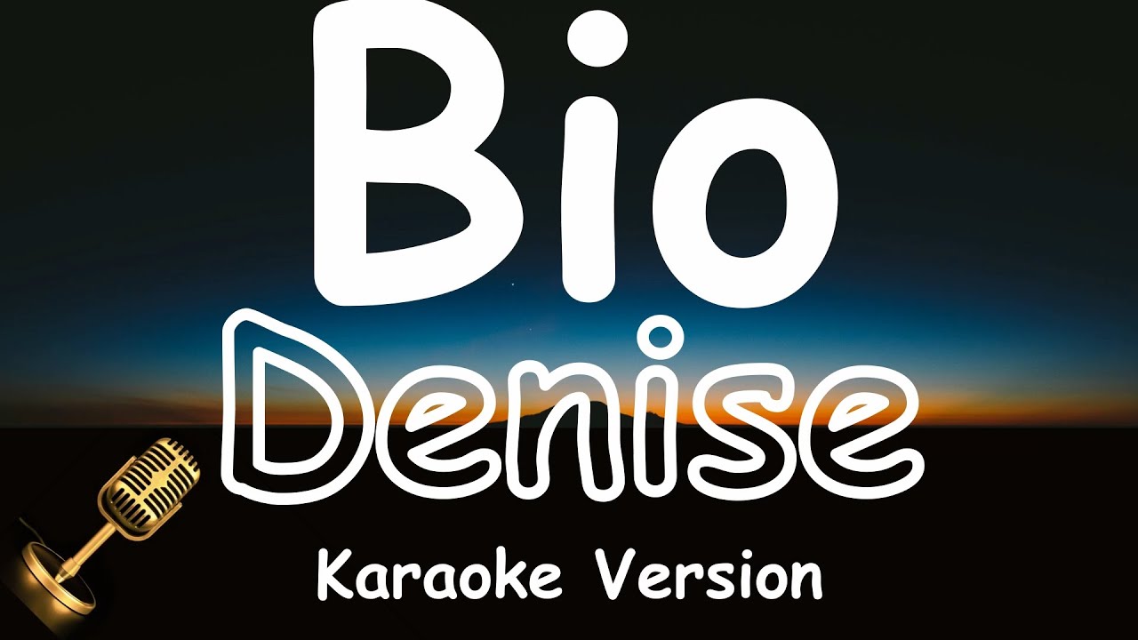Denise - Bio (Karaoke Version)