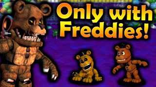 Can you beat FNAF World with ONLY Freddies?
