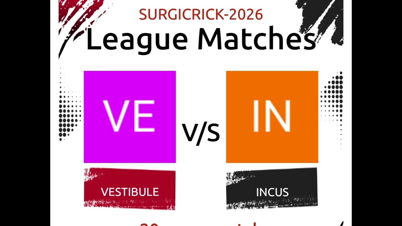 VESTIBULE VS INCUS || SR SAINI GROUND || SURGICRICK - 2026 || SEASON- 2
