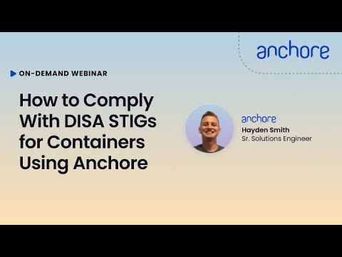 How to Comply With DISA STIGs for Containers Using Anchore