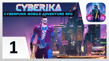 CYBERIKA ACTION ADVENTURE CYBERPUNK RPG Gameplay Walkthrough Part 1 (iOS, Android)