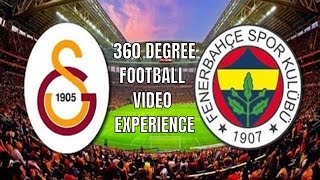 360 video football experience \/ Galatasaray Fenerbahce (360)