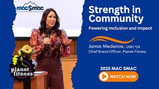 2025 MAC SMAC KEYNOTE JAMIE MEDEIROS OF PLANET FITNESS/ COMMUNITY IMPACT IN MARKETING
