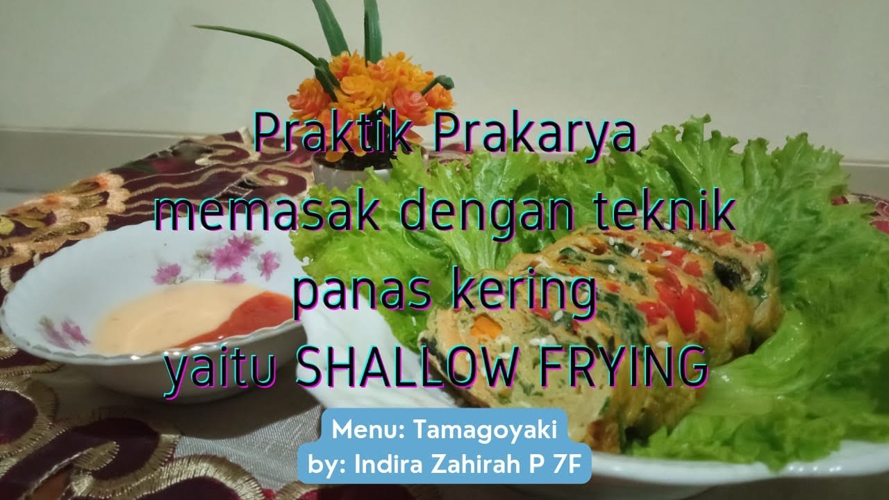 Praktik Prakarya memasak dengan teknik panas kering SHALLOW FRYING Indira Z. P