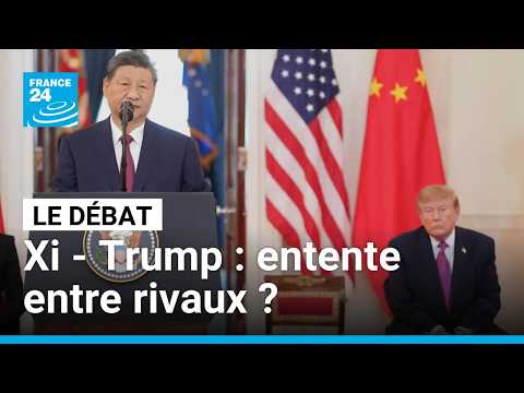 Xi - Trump : entente entre rivaux ? • FRANCE 24