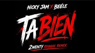 Nicky Jam x Beéle – “Ta Bien” (2Wenty Reggae Remix)