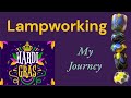 Lampworking/ Flame work My Journey//#lampwork #lampworkjewelry