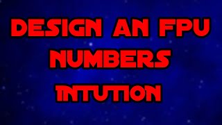 Design a Floating Point Unit 1 - Floating Point Numbers Intuition
