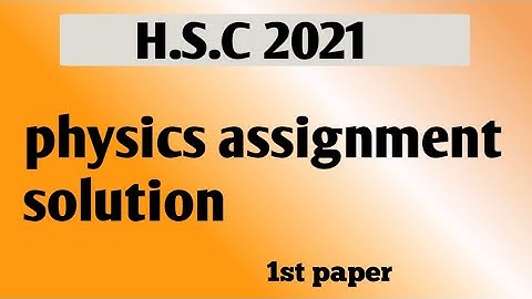HSC 2021 Physics Assignment।Hsc 2021 Assignment Solution Physics 1st Part।1st Week।