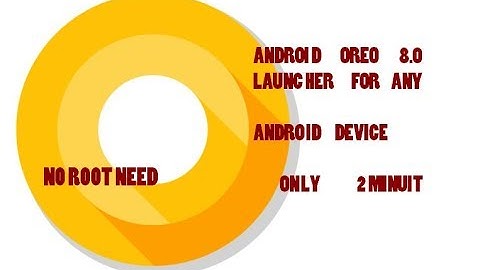 Install Android 8.0 oreo on any android device without root only 2 minuit