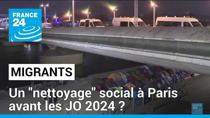 Migrants : un "nettoyage" social à Paris avant les JO 2024 ? • FRANCE 24