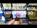 10 PRIMEROS PASOS Para Empezar Con La IMPRESIÓN 3D desde 0
