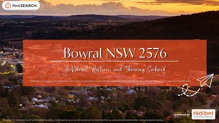 Suburb Profile: Bowral NSW - A Vibrant, Historic, and Thriving Suburb
