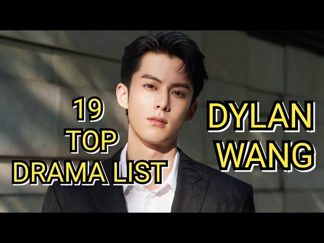 19 TOP DRAMA LIST DYLAN WANG class=