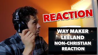 WAY MAKER - LEELAND - NON CHRISTIAN REACTION VIDEO