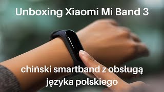 Unboxing Xiaomi Mi Band 3 - chiński smartband z obsługą języka polskiego