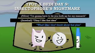 Tpot x BFDI Day 9: Insectophobe's Nightmare