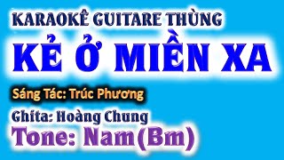 karaoke Kẻ ở miền xa , ghita thùng | tone nam (Bm) | guitare Hoàng Chung | 2024 St: Trúc Phương