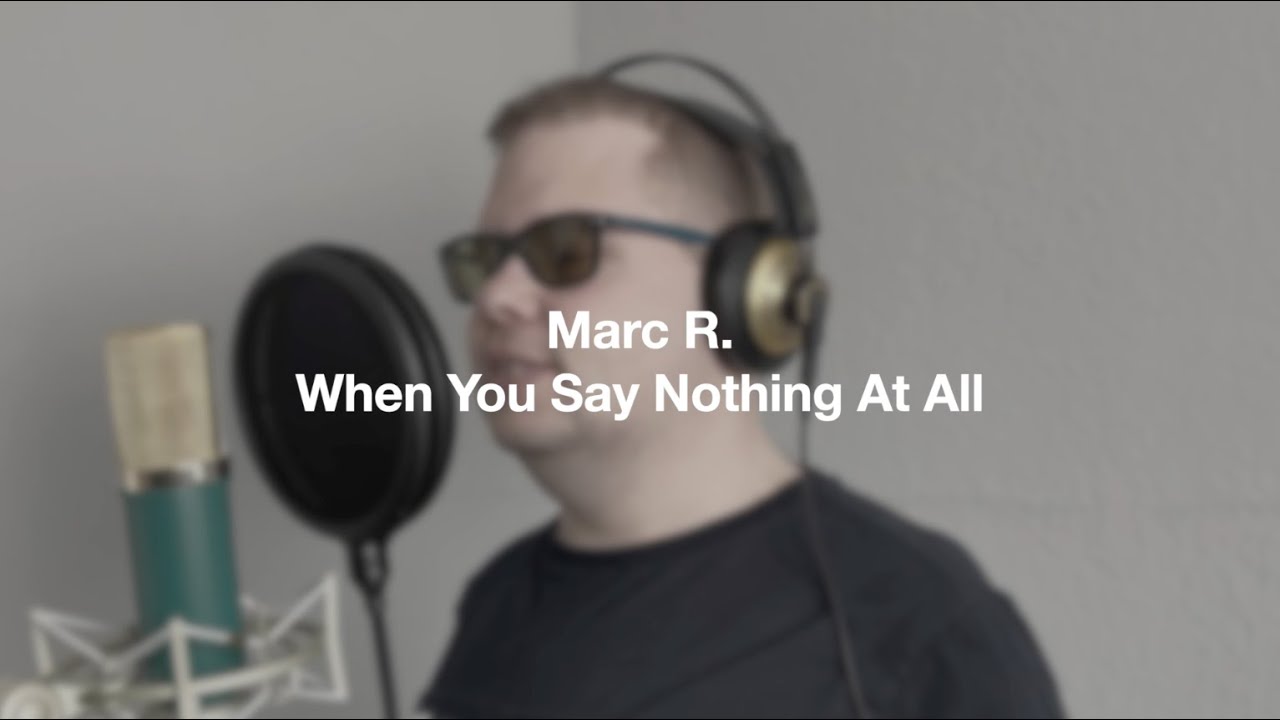 Marc R. - When You Say Nothing At All (Cover)