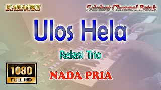 ULOS HELA ll KARAOKE BATAK ll RELASI TRIO ll NADA PRIA B=DO