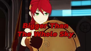 Pyrrha Nikos & Bigger Than The Whole Sky | Happy Birthday Pyrrha | RWBY edit