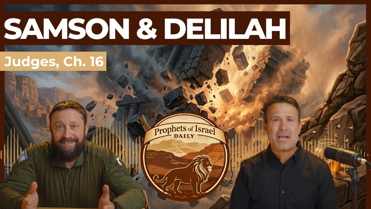 Judges, Chapter 16 - Samson & Delilah | Prophets of Israel Daily
