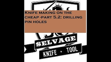 Knife making on the cheap -part 5.2: drilling pin holes