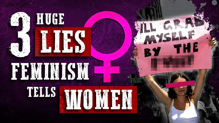 Three huge lies feminism tells women and the abysmal results