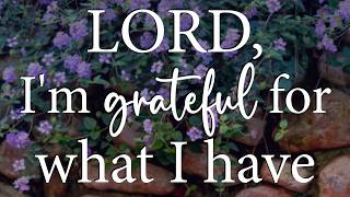 LORD, I’m Grateful for What I Have — Christian Prayer for Gratitude and Peace