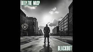 Deep The Wasp - Blackout (Officiel Music)