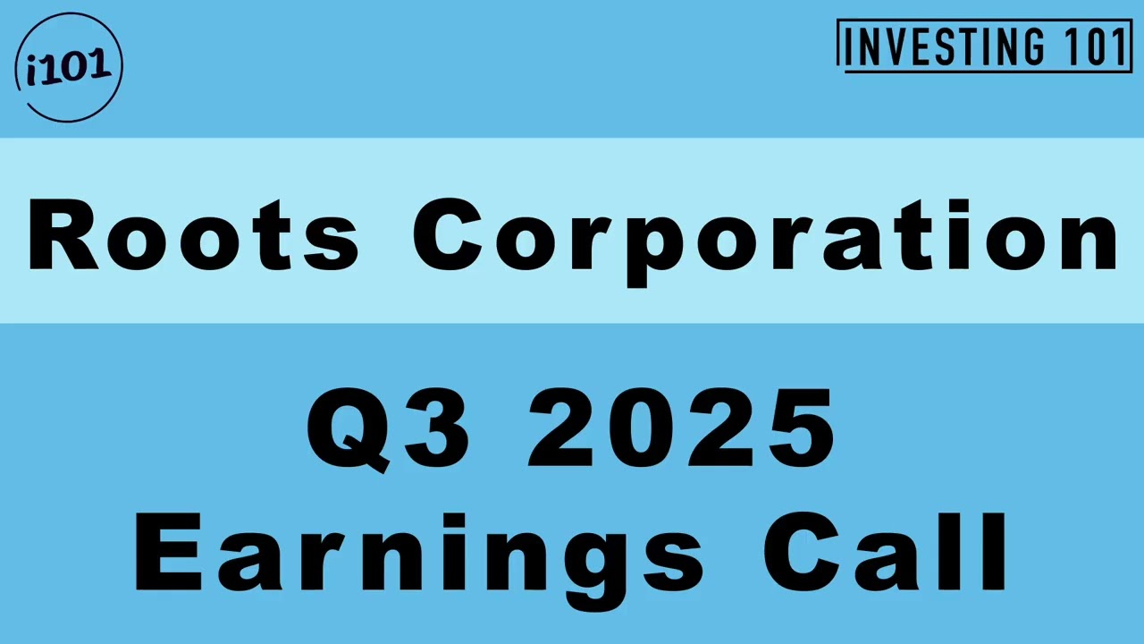 Roots Corporation Q3 2025 Earnings Call