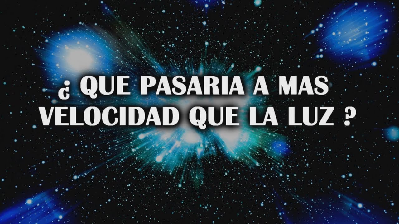 ¿Qué pasaría si superas la velocidad de la luz?