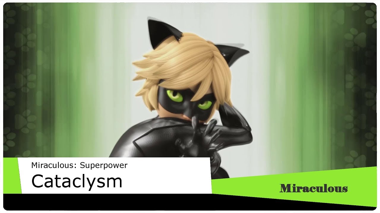 Miraculous Tales Of Ladybug Cat Noir Superpower Cataclysm Youtube