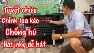 Hướng dẫn, cách chỉnh, loa kéo, chi tiết, hay nhất, cực dễ