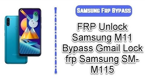 Samsung M11 (SM-M115F) U2 U3 Frp/Google Account Bypass Android 11 /Not SmartSwitch/Not Alliance X