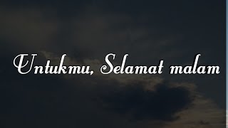 Untukmu, selamat malam - puisi karya Cindy Agitha