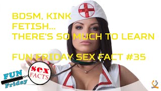 BDSM, Kink, Fetish...There's Much To Learn - Fun Friday Sex Fact #35