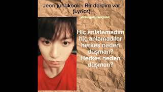 Lyrics/ Jeon Jungkook- Bir derdim var #jeonjungkook #jeon #jungkook #bts #jk #ytbeğenilerimiçekme Resimi