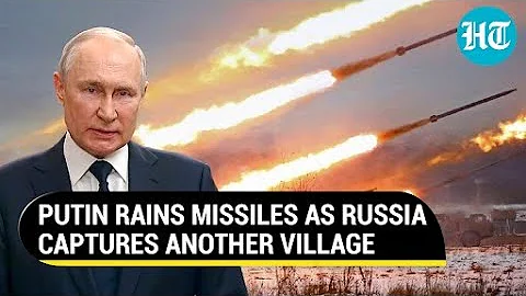 Putin’s Army On Rampage: Russia Captures Another Village, Rocket Strikes Bleed Ukraine | War Updates - DayDayNews
