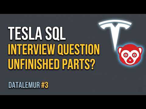 Tesla SQL Interview Question: Unfinished Parts | DataLemur #3