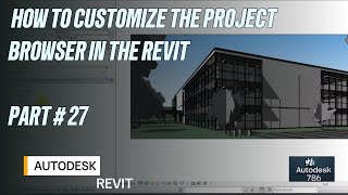 How to Customize the Project Browser in Revit | Part # 27 | #revit #architecture #3dmodeling #civil