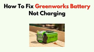 How to Fix Greenworks Battery Not Charging – Blinking Red Light & Power Reset