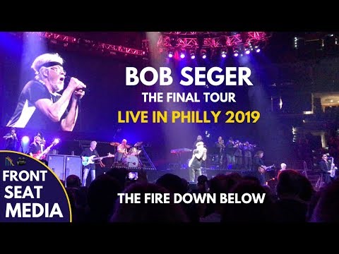 Bob Seger The Fire Down Below LIVE - The Final Show Philly 2019
