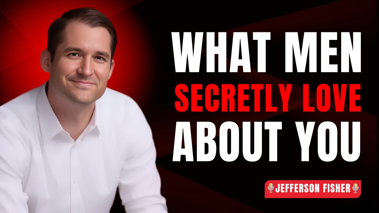 6 Hidden Things Women Do That Men Secretly Love (Must Watch for Every Woman) | Jefferson Fisher