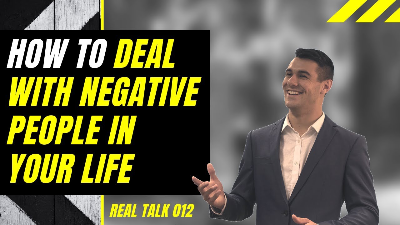 How To Deal With Negative People In Your Life | Real Talk 012 - YouTube
