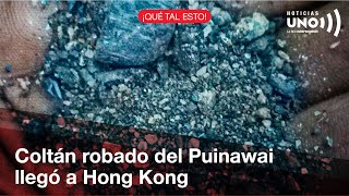 El coltán extraido a costa de la destrucción del parque Puinawai se está vendiendo en Hong Kong