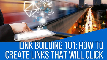 Link Building 101 How to Create Links That Will Click