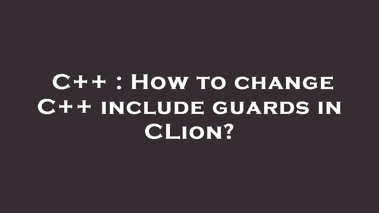 C++ : How to change C++ include guards in CLion? - YouTube