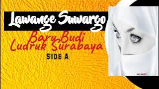 Lawange Suwargo, Baru Budi-Ludruk Surabaya (Side A)