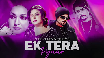 EK TERA PYAAR | Noor Jahan & Bohemia | Mashup (Prod. @kaka808s )